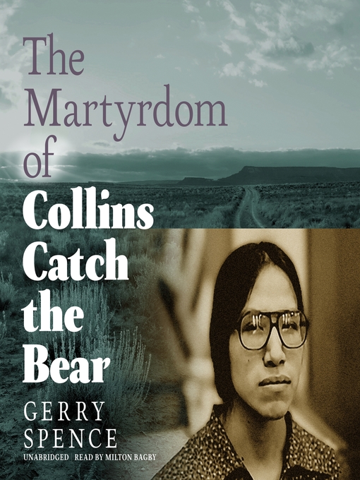 Title details for The Martyrdom of Collins Catch the Bear by Gerry Spence - Available